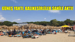 Güneş Yaktı, Balıkesirliler Sahile Aktı!