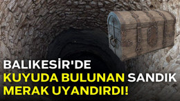 Balıkesir'de Unutulan Sandık Kuyudan Çıktı!