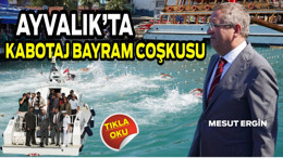 Ayvalık’ta Kabotaj Bayramı Coşkuyla Kutlandı