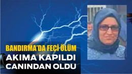 Bandırma’da Akıma Kapılan Kişi Hayatını Kaybetti