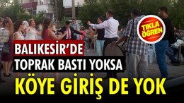 “Toprak Bastı” Vermeyen Damat Balıkesir Köyüne Giremez!