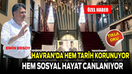 Başkan Ersoy: “Havran’da Hem Tarih Korunuyor Hem Sosyal Hayat Canlanıyor”