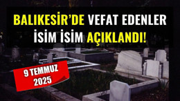 9 Temmuz Balıkesir’de Yaşamını Yitirenler