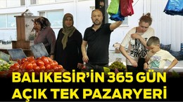 Balıkesir’de 365 Gün Açık Pazar