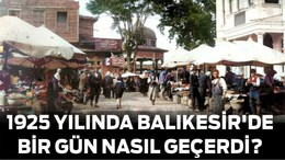 1925 Yılında Balıkesir'de Bir Gün Nasıl Geçerdi?