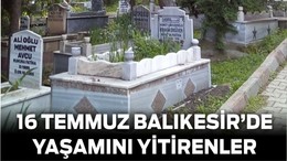 16 Temmuz Balıkesir’de Yaşamını Yitirenler