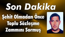 Şehit Olmadan Önce Toplu Sözleşme Zammını Sormuş