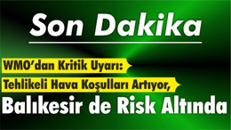 WMO’dan Kritik Uyarı: Tehlikeli Hava Koşulları Artıyor, Balıkesir de Risk Altında