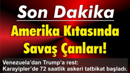 Amerika Kıtasında Savaş Çanları! Venezuela’dan Trump’a Tatbikat Resti