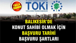 Balıkesir’de TOKİ Heyecanı Başlıyor: Başvurular Nereden, Ne Zaman ve Nasıl Yapılacak?