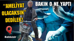 Balıkesir'de Duygulandıran Hikaye: Ameliyat Olacaksın Dediler, O Bisiklet Sürdü!