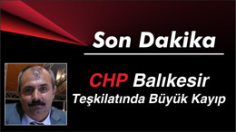 CHP Balıkesir Teşkilatında Büyük Kayıp