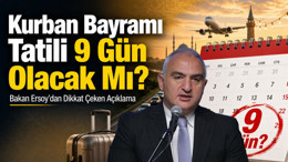 Kurban Bayramı Tatili 9 Gün Olacak Mı? Bakan Ersoy’dan Açıklama
