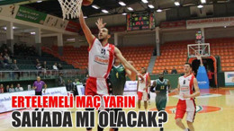 Ertelemeli maç yarın sahada mı olacak?