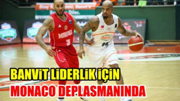 Banvit Liderlik için Monaco Deplasmanında