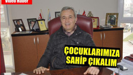 "Çocuklarımıza Sahip Çıkalım"