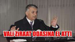 Vali Ziraat Odası'na El Attı
