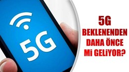 5G Beklenenden Daha Önce mi Geliyor?
