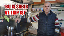 "Bu İş Sabır ve Ekip İşi"