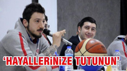 'Hayallerinize Tutunun'