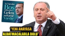 İNCE: “YENİ ANAYASA ALDATMACALARLA DOLU”