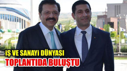 İş ve Sanayi Dünyası Toplantıda Buluştu