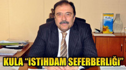 Kula: "İstihdam Seferberliği"