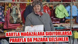 Kartla Mağazalara Gidiyorlarsa Parayla Da Pazara Gelsinler