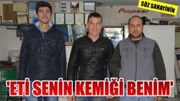 ‘ETİ SENİN KEMİĞİ BENİM’