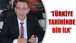 ‘TÜRKİYE TARİHİNDE BİR İLK’