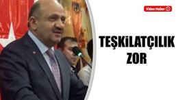 Teşkilatçılık zor