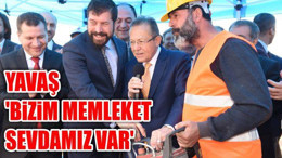 Yavaş: 'Bizim memleket sevdamız var'