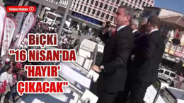 Biçki: "16 Nisan'da 'Hayır' çıkacak"