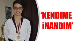 'Kendime İnandım'