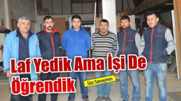 "Laf yedik ama işi de öğrendik"