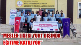 “MESLEK LİSESİ YURT DIŞINDA EĞİTİME KATILIYOR”