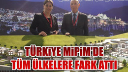Türkiye Mipim'de Tüm Ülkelere Fark Attı