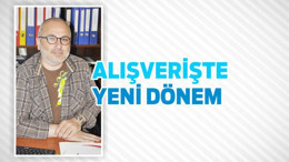 ALIŞVERİŞTE YENİ DÖNEM