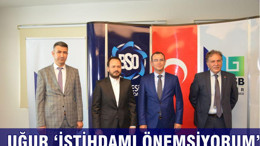 UĞUR ‘İSTİHDAMI ÖNEMSİYORUM’
