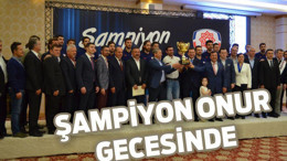 ŞAMPİYON ONUR GECESİNDE