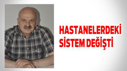 HASTANELERDEKİ SİSTEM DEĞİŞTİ