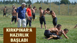 KIRKPINAR’A HAZIRLIK BAŞLADI