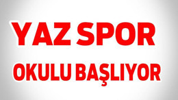 YAZ SPOR OKULU BAŞLIYOR