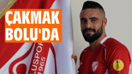 ÇAKMAK BOLU’DA
