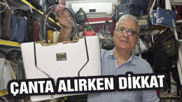ÇANTA ALIRKEN DİKKAT!