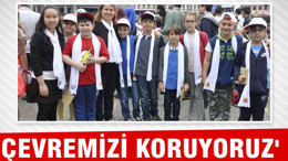 ‘ÇEVREMİZİ KORUYORUZ’