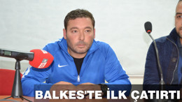 BALKES’TE İLK ÇATIRTI