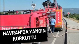 HAVRAN’DA YANGIN KORKUTTU