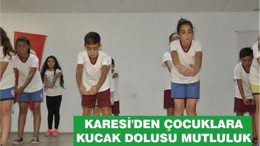 KARESİ’DEN ÇOCUKLARA KUCAK DOLUSU MUTLULUK