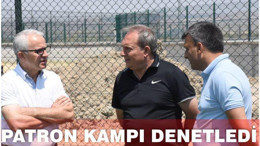 PATRON KAMPI DENETLEDİ